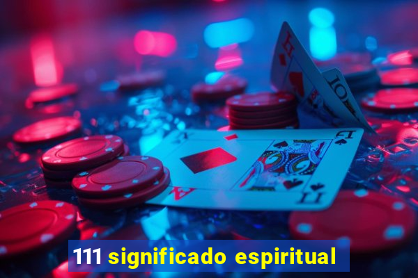 111 significado espiritual